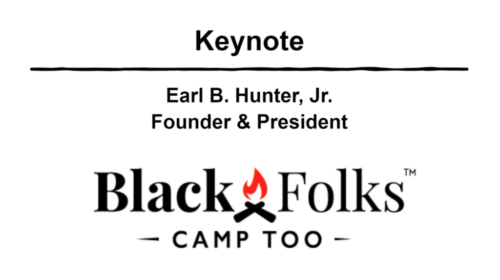 2021 Keynote – Keynote: Earl B. Hunter, Jr. Founder & President, Black Folks Camp Too